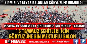 15 TEMMUZ ŞEHİTLERİNE BİN MEKTUPLU BALON