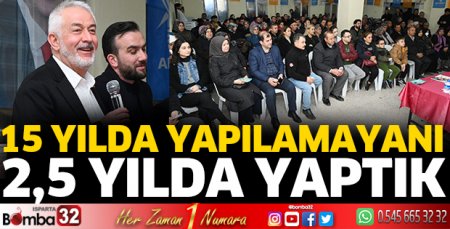 15 yılda yapılamayanı 2,5 yılda yaptık