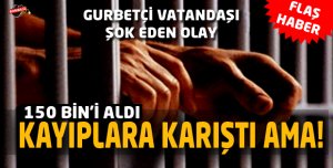 150 Bin'i Aldı Kayıplara Karıştı