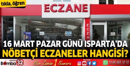 16 Mart 2025 Isparta'da Nöbetçi Eczaneler