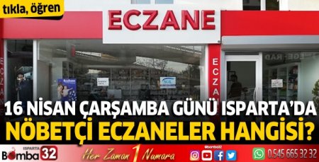16 Nisan 2025 Isparta'da Nöbetçi Eczaneler