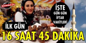 16 SAAT 45 DAKİKA!