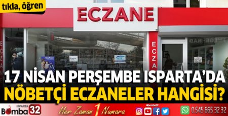 17 Nisan 2025 Isparta'da Nöbetçi Eczaneler
