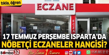 17 Temmuz 2025 Isparta'da Nöbetçi Eczaneler