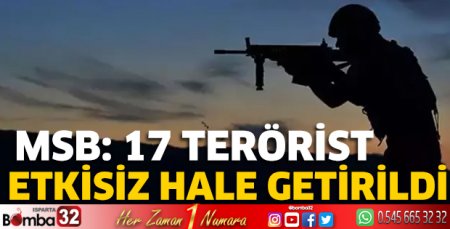 17 terörist etkisiz hale getirildi