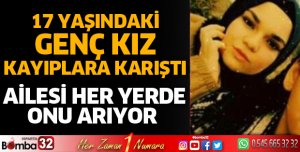 17 yaşındaki genç kız kayıplara karıştı