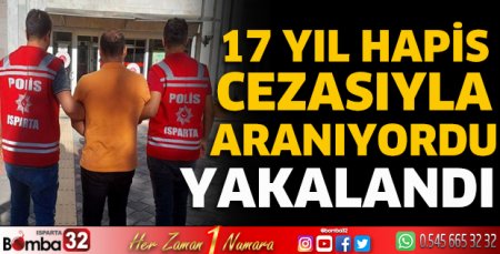 17 yıl hapis cezasıyla aranıyordu yakalandı 