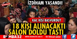 18 KİŞİLİK KADRO İÇİN 305 BAŞVURU YAPILDI