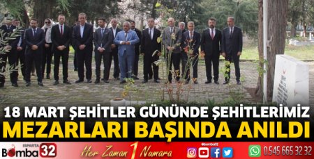 18 Mart Şehitler Gününde şehitlerimiz mezarları başında anıldı 