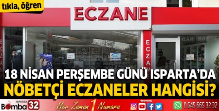 18 Nisan Perşembe günü Isparta'da nöbetçi eczaneler