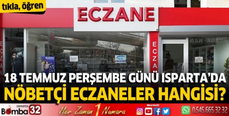 18 Temmuz Perşembe günü Isparta'da nöbetçi eczaneler