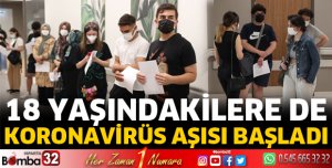 18 yaşındakilere de koronavirüs aşısı başladı
