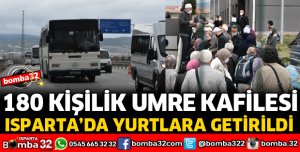 180 KİŞİLİK UMRE KAFİLESİ ISPARTA'DA YURTLARA GETİRİLDİ