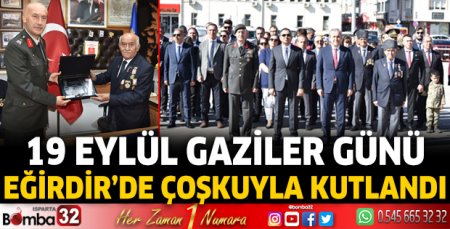 19 Eylül Gaziler Günü Eğirdir’de de coşkuyla kutlandı