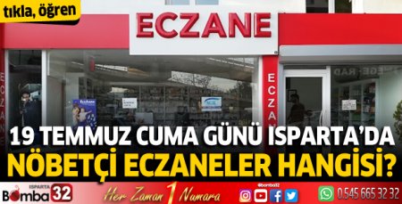 19 Temmuz Cuma günü Isparta'da nöbetçi eczaneler