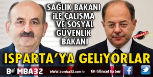 2 BAKAN ISPARTA'YA GELİYOR