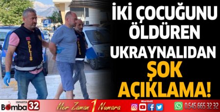 2 çocuğunu öldüren Ukraynalıdan şok açıklama!