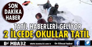 2 İLÇEDE OKULLAR TATİL EDİLDİ