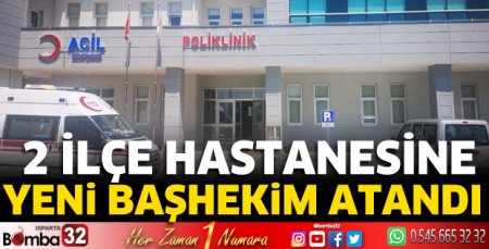 2 ilçeye yeni başhekim