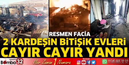 2 kardeşin bitişik evleri cayır cayır yandı
