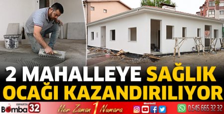 2 mahalleye sağlık ocağı kazandırılıyor