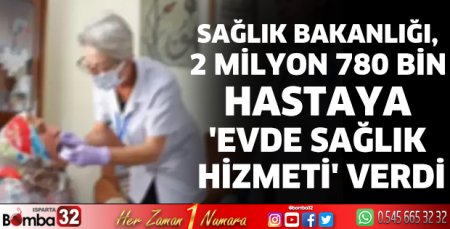 2 milyon 780 bin hastaya 'evde sağlık hizmeti' verildi