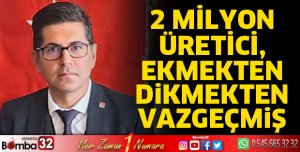 2 milyon çiftçi üretici ekmekten dikmekten vazgeçmiş