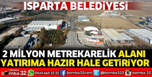 2 MİLYON METREKARELİK ALAN YATIRIMA AÇILIYOR