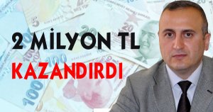 2 MİLYON TL  KAZANDIRDI 