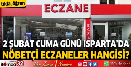 2 Şubat Cuma Isparta'da nöbetçi eczaneler 