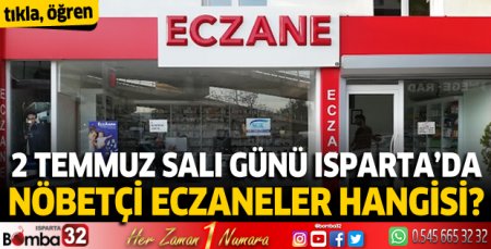 2 Temmuz Salı günü Isparta'da nöbetçi eczaneler