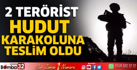 2 terörist hudut karakoluna teslim oldu
