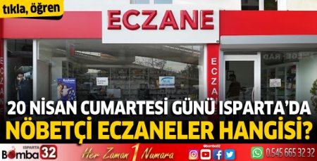 20 Nisan Cumartesi günü Isparta'da nöbetçi eczaneler 