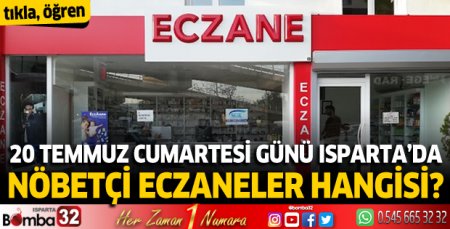 20 Temmuz Cumartesi günü Isparta'da nöbetçi eczaneler 