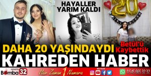 20 yaşındaki Betül'den acı haber