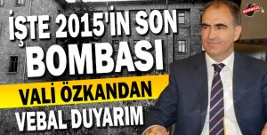 2015'in Son Bombası Vali özkan'dan   