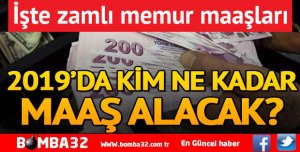 2019 YILINDA KİM NE MAAŞ ALACAK?