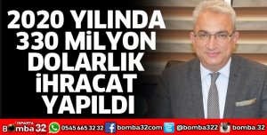 2020 YILINDA 330 MİLYON DOLARLIK İHRACAT