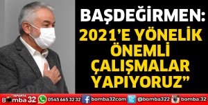 2021 YILINA YÖNELİK ÖNEMLİ ÇALIŞMALAR YAPIYORUZ