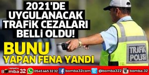 2021'DE UYGULANACAK TRAFİK CEZALARI BELLİ OLDU