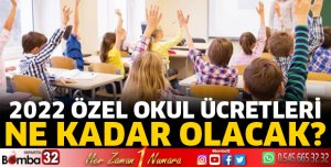 2022 ÖZEL OKUL ÜCRETLERİ NE KADAR OLACAK?