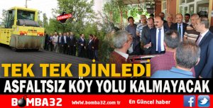 2023 YILINA KADAR SICAK ASFALTSIZ KÖY YOLU KALMAYACAK