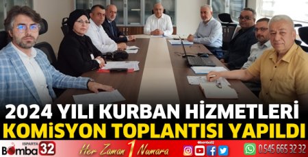 2024 Yılı Kurban Hizmetleri Komisyon Toplantısı yapıldı