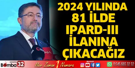 2024 yılında 81 ilimizde IPARD-III ilanına çıkacağız