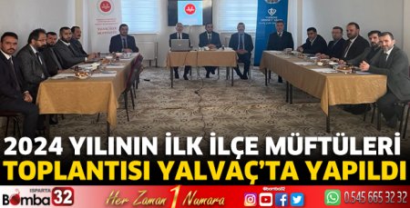 2024 yılının ilk İlçe Müftüleri Toplantısı Yalvaç’ta yapıldı