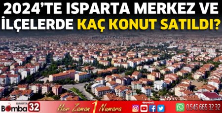 2024'te Isparta'da kaç konut satıldı?