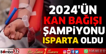 2024'ün kan bağışı şampiyonu Isparta oldu