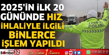 2025'in ilk 20 gününde hız ihlaliyle ilgili binlerce işlem yapıldı