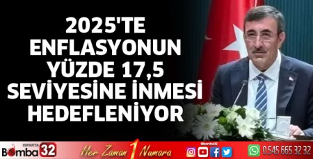 2025'te enflasyonun yüzde 17,5 seviyesine inmesi hedefleniyor