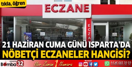 21 Haziran Cuma günü Isparta'da nöbetçi eczaneler